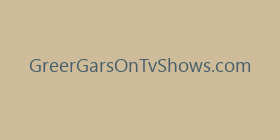 GreerGarsOnTvShows.com