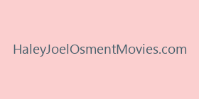 HaleyJoelOsmentMovies.com