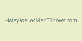 HaleyJoeLosMenTShows.com