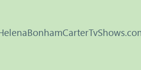 HelenaBonhamCarterTvShows.com