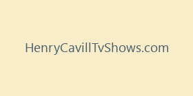 HenryCavillTvShows.com