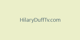 HilaryDuffTv.com
