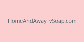 HomeAndAwayTvSoap.com