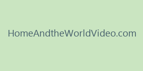 HomeAndtheWorldVideo.com