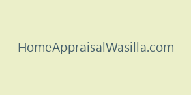 HomeAppraisalWasilla.com
