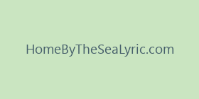 HomeByTheSeaLyric.com