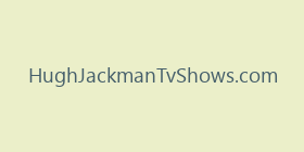 HughJackmanTvShows.com