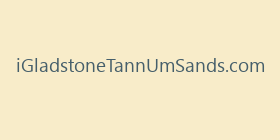 iGladstoneTannUmSands.com