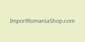 ImportRomaniaShop.com
