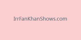 IrrFanKhanShows.com