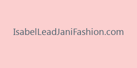 IsabelLeadJaniFashion.com