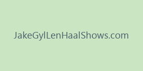 JakeGylLenHaalShows.com
