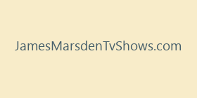 JamesMarsdenTvShows.com
