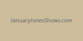 JanuaryJonesShows.com