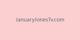 JanuaryJonesTv.com