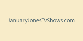 JanuaryJonesTvShows.com