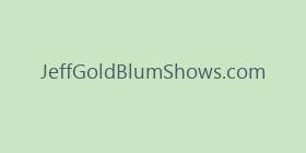 JeffGoldBlumShows.com