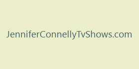 JenniferConnellyTvShows.com