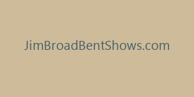 JimBroadBentShows.com