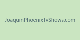 JoaquinPhoenixTvShows.com