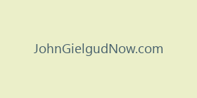 JohnGielgudNow.com
