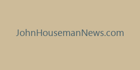 JohnHousemanNews.com