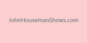 JohnHousemanShows.com