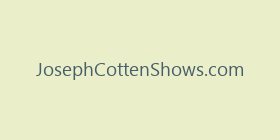 JosephCottenShows.com