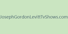JosephGordonLevittTvShows.com