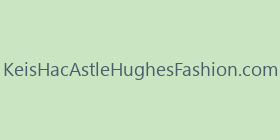 KeisHacAstleHughesFashion.com