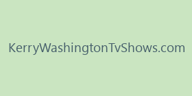 KerryWashingtonTvShows.com