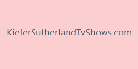 KieferSutherlandTvShows.com