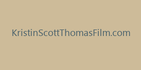 KristinScottThomasFilm.com