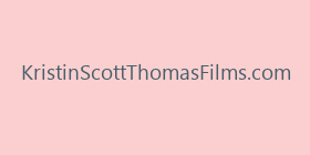 KristinScottThomasFilms.com