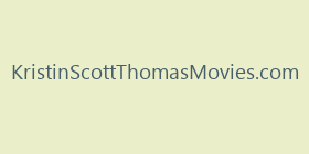 KristinScottThomasMovies.com