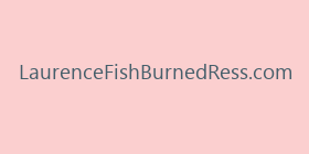 LaurenceFishBurnedRess.com