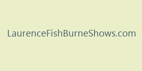 LaurenceFishBurneShows.com