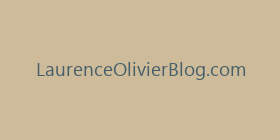 LaurenceOlivierBlog.com
