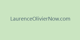 LaurenceOlivierNow.com