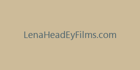 LenaHeadEyFilms.com