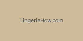LingerieHow.com