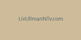 LivUllmanNTv.com