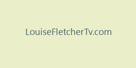 LouiseFletcherTv.com