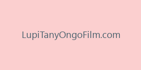 LupiTanyOngoFilm.com