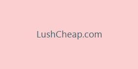 LushCheap.com