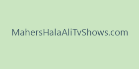 MahersHalaAliTvShows.com