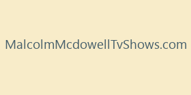 MalcolmMcdowellTvShows.com