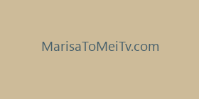 MarisaToMeiTv.com