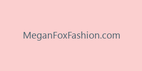 MeganFoxFashion.com