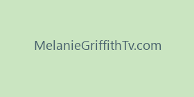 MelanieGriffithTv.com
